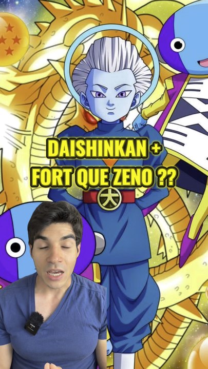 Le Daishinkan est donc plus fort que Zeno dans Dragon Ball Super ?