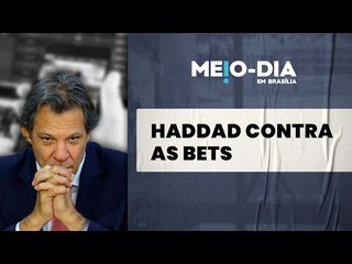 Haddad quer proibir propagandas  de Bets