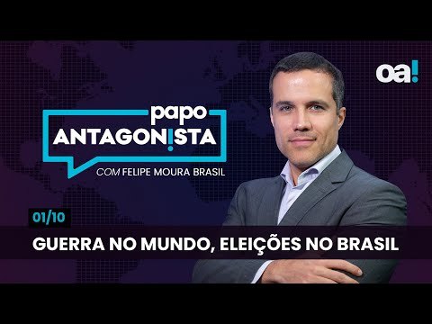 Papo Antagonista: Guerra no mundo, eleições no Brasil - 01/10