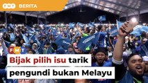 Bijak pilih isu jika nak tarik pengundi bukan Melayu, PN diberitahu