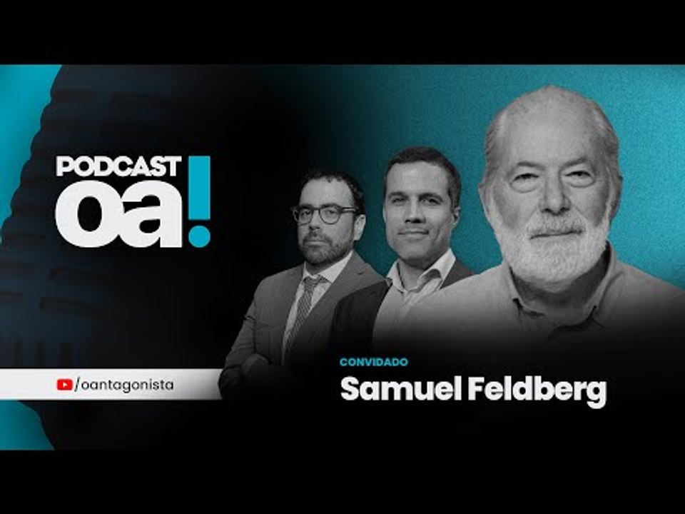 Podcast OA! - Convidado: Samuel Feldberg