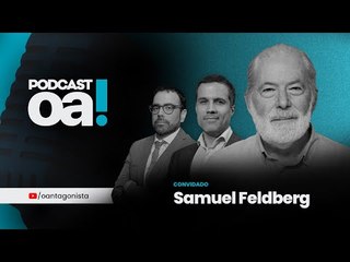 Podcast OA! - Convidado: Samuel Feldberg