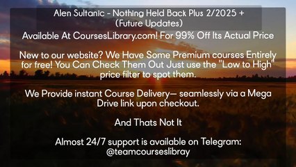 (courseslibrary.com)Alen Sultanic - Nothing Held Back Plus 2/2025 + (Future Updates)