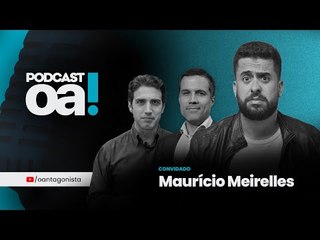 Podcast OA! - Convidado: Maurício Meirelles