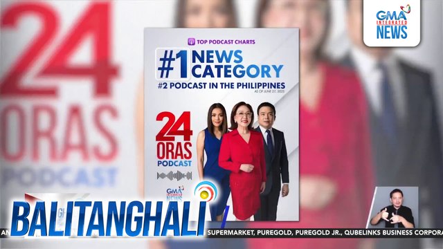 24 Oras Podcast, no. 1 sa news category ng Apple Podcasts sa Pilipinas; no. 2 sa lahat ng kategorya | Balitanghali