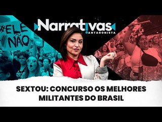 Sextou: concurso os melhores militantes do Brasil | Narrativas #271 com Madeleine Lacsko