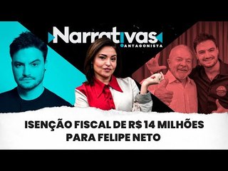 Isenção fiscal de R$ 14 milhões para Felipe Neto | Narrativas #273 com Madeleine Lacsko