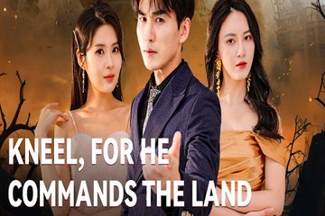 Kneel For He Commands The Land Full Episode