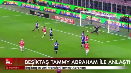 Beşiktaş, Tammy Abraham'la anlaştı