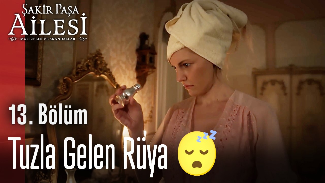 Tuzla Gelen Rüya 😴 - Şakir Paşa Ailesi; Mucizeler ve Skandallar 13.Bölüm