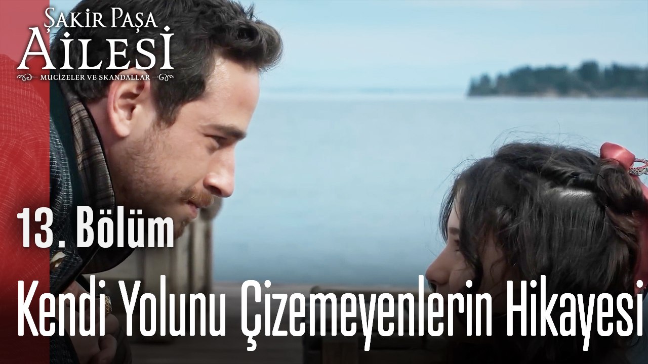 Kendi Yolunu Çizemeyenlerin Hikayesi- Şakir Paşa Ailesi; Mucizeler ve Skandallar 13. Bölüm