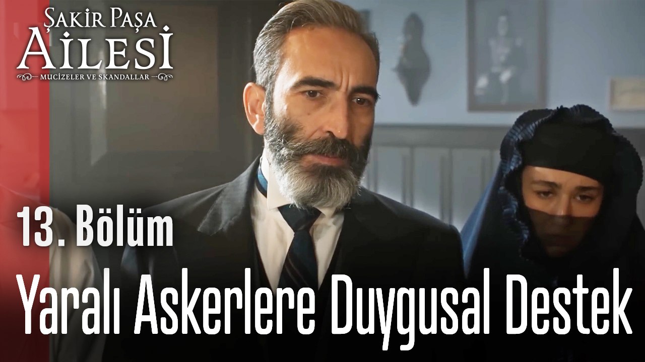 Yaralı Askerlere Duygusal Destek  - Şakir Paşa Ailesi; Mucizeler ve Skandallar 13. Bölüm