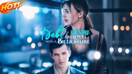 Debt of desire ove with a billi ❤️Short Drama English Sub FULL