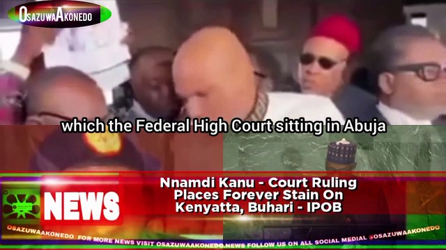 Nnamdi Kanu - Court Ruling Places Forever Stain On Kenyatta, Buhari - IPOB