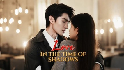 Love in the Time of Shadows ❤️Short Drama English Sub FULL
