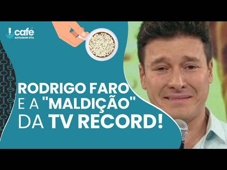 Rodrigo Faro e a "Maldição da Record". Saiba tudo sobre no Café Antagonista!