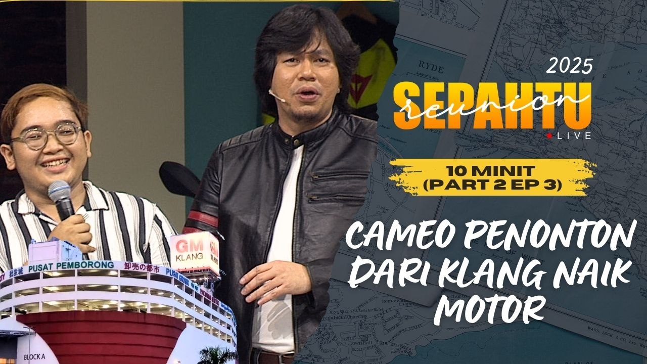 [10 MINIT ] Sepahtu Reunion Live 2025 PART 2 EP 3 - ORANG KLANG DATANG NAIK MOTOR PEGI SERDANG