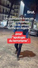 Algérie : un journaliste français condamné à 7 ans de prison pour "apologie du terrorisme"