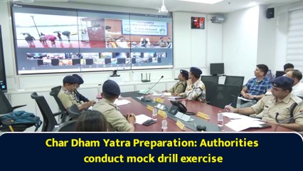 Char Dham Yatra Preparation: Authorities conduct mock drill exercise