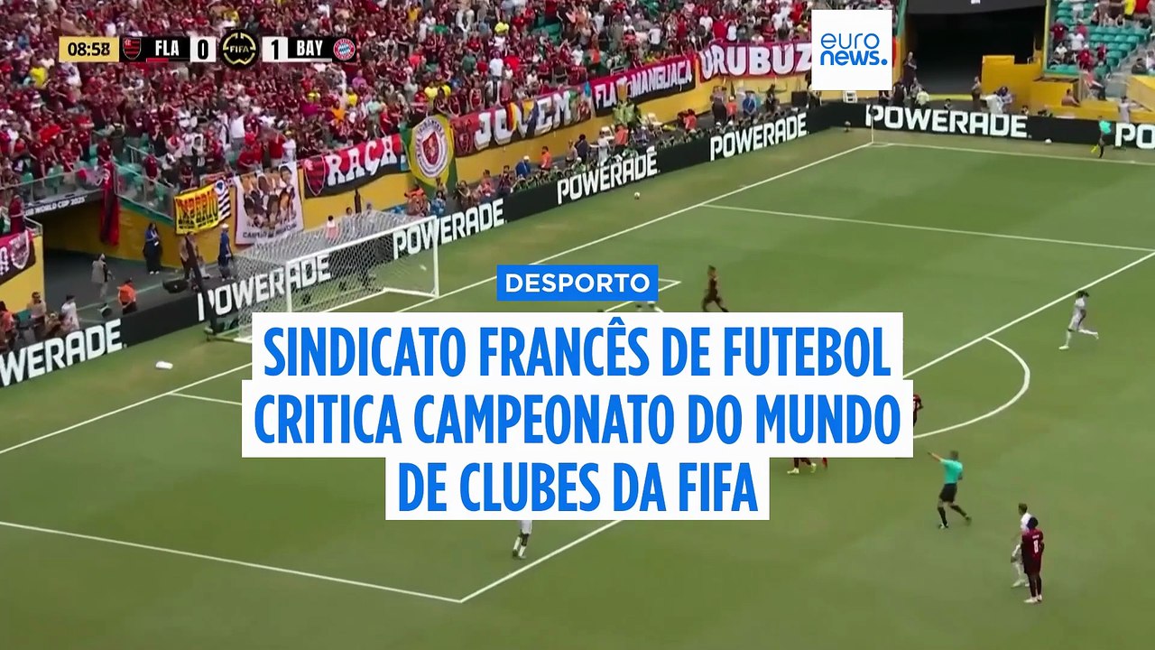 "Parem este massacre": sindicato do futebol francês critica Campeonato do Mundo de Clubes devido ao impacto nos jogadores