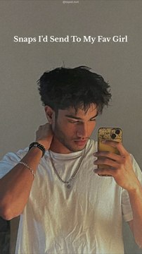 Snaps I'd send to my fav girl.