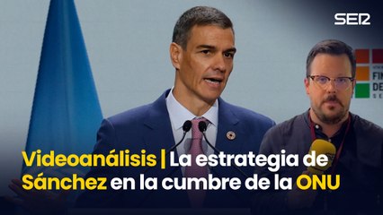 Videoanálisis de Guillermo Lerma: La estrategia de Sánchez en la cumbre de la ONU
