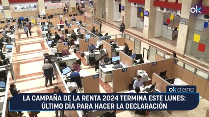 La Campaña de la Renta 2024 termina este lunes: último día para hacer la declaración