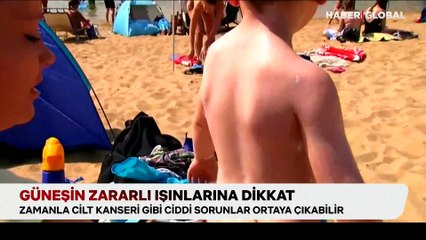 Güneşin zararlı ışınlarına dikkat