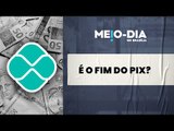 Monitoramento do Pix: especialista explica (quase) tudo