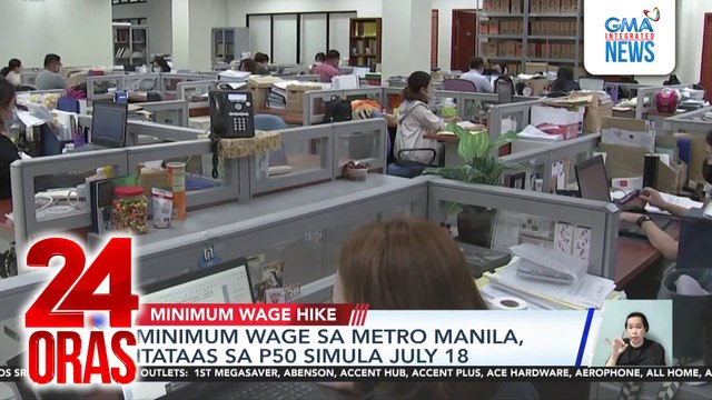 Minimum wage sa Metro Manila, itataas sa P50 simula July 18 | 24 Oras