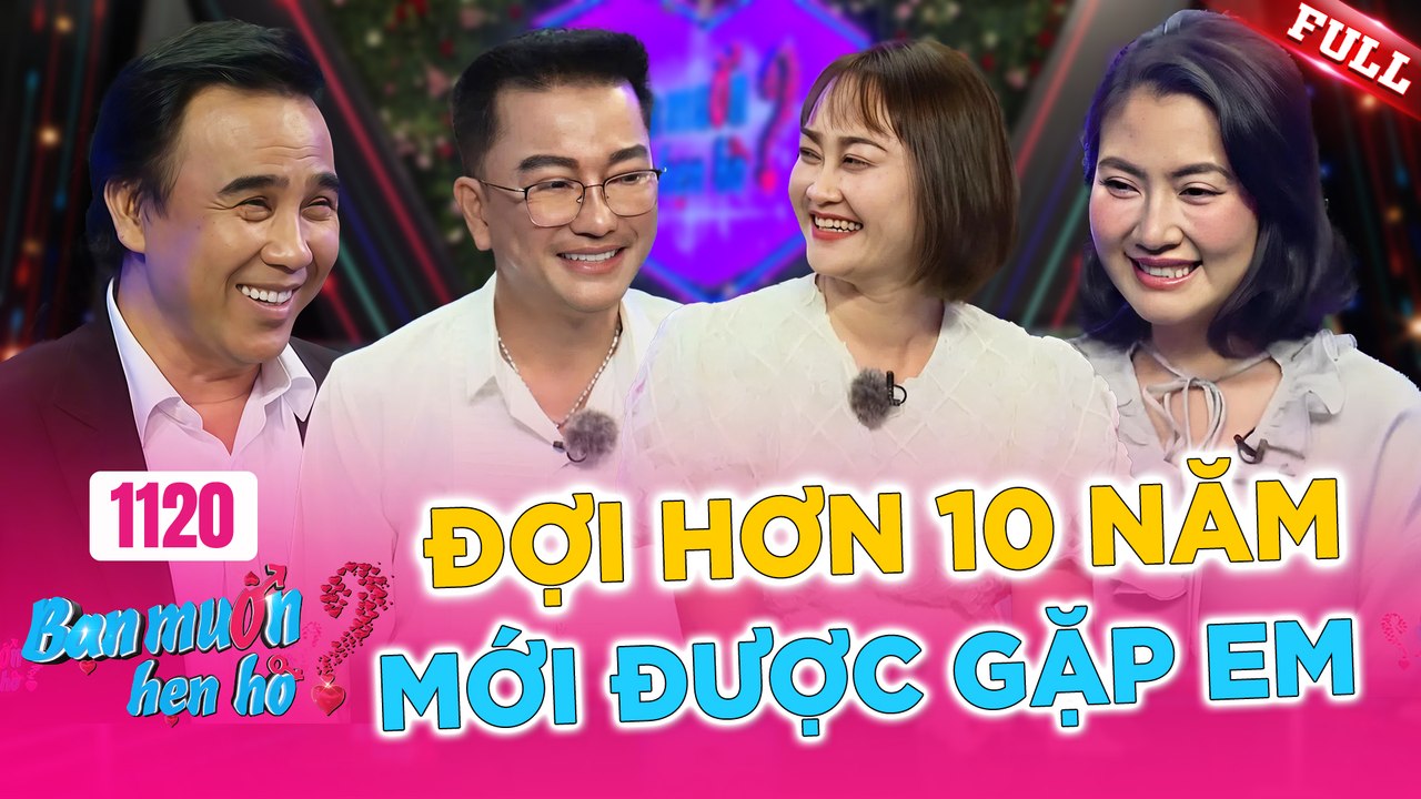 Bạn Muốn Hẹn Hò - Tập 1120