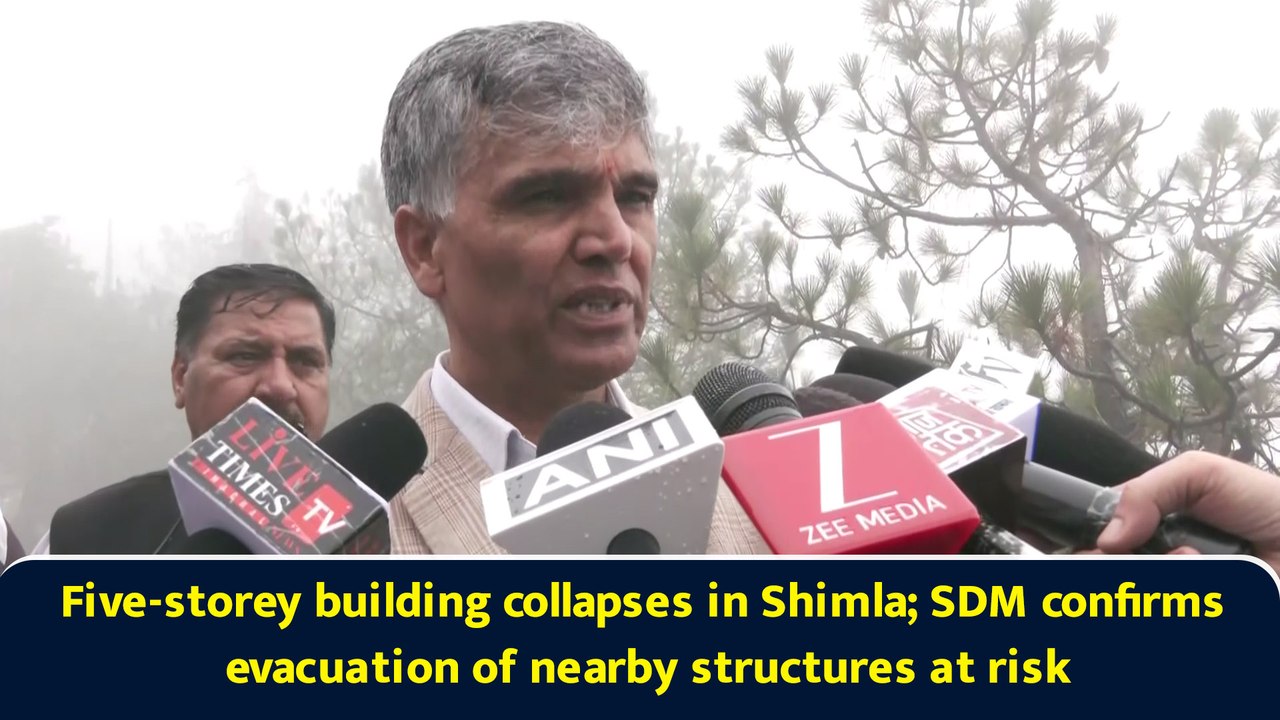 Five-storey building collapses in Shimla; SDM confirms evacuation of nearby structures at risk