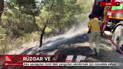 Alev savaşçıları İzmir'deki yangınları söndürmek için mücadele ediyor
