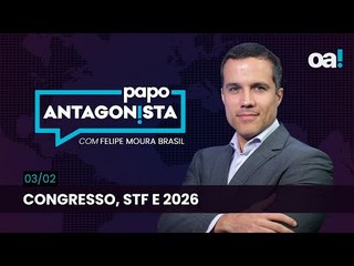 Congresso, STF e 2026 | Papo Antagonista com Felipe Moura Brasil - 03/02/2025