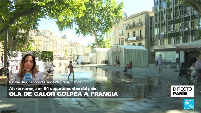 Directo París: alerta naranja en 84 departamentos franceses por fuerte ola de calor