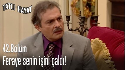 Feraye senin işini çaldı!-Tatlı Hayat 42. Bölüm
