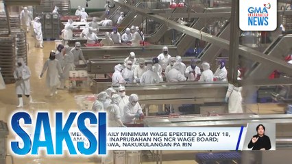 P50 umento sa daily minimum wage epektibo sa July 18, pinakamalaking inaprubahan ng NCR Wage Board; ilang manggagawa, nakukulangan pa rin | Saksi