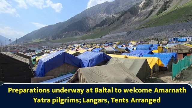 Preparations underway at Baltal to welcome Amarnath Yatra pilgrims; Langars, Tents Arranged