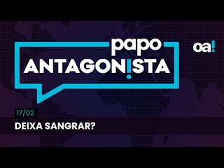 Deixa sangrar?  | Papo Antagonista com Felipe Moura Brasil - 17/02/2025