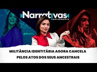 Militância identitária cancela pelos atos dos seus ancestrais | Narrativas #341 com Madeleine Lacsko