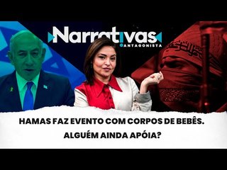 Hamas faz evento com corpos de bebês. Alguém ainda apoia? | Narrativas #340 com Madeleine Lacsko
