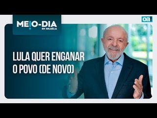 Lula quer enganar o povo (de novo) | Meio Dia em Brasília - 25/02/2025