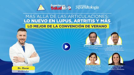 Más allá de las articulaciones: Lo nuevo en lupus, artritis y más. Convención de Verano