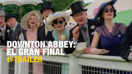 Downton Abbey: El gran final - Trailer final español