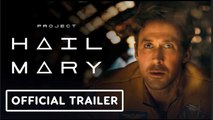 Project Hail Mary | Official Trailer - Ryan Gosling, Liz Kingsman, James Ortiz