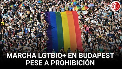 Multitudinaria marcha LGTBIQ+ en Budapest pese a la prohibición