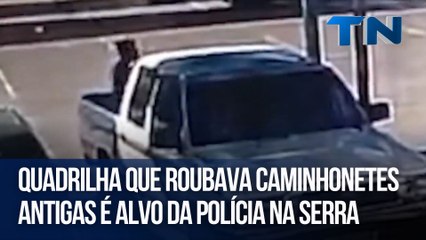 Quadrilha que roubava caminhonetes antigas é alvo da polícia na Serra