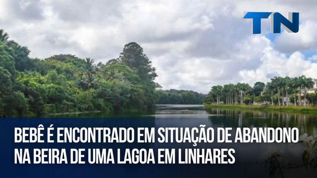 Bebê é encontrado em situação de abandono na beira de uma lagoa em Linhares