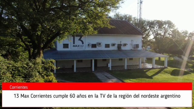 Informe: 13 Max Corrientes cumple 60 años en la TV de la región del nordeste argentino (30/06/2025)