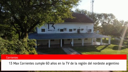 Informe: 13 Max Corrientes cumple 60 años en la TV de la región del nordeste argentino (30/06/2025)